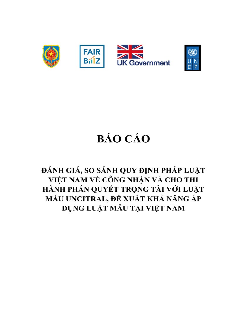 Báo cáo đánh giá, so sánh quy định pháp luật Việt Nam về công nhận và cho thi hành phán quyết trọng tài với Luật mẫu UNCITRAL về trọng tài thương mại quốc tế, đề xuất khả năng áp dụng Luật mẫu tại Việt Nam